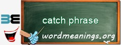 WordMeaning blackboard for catch phrase